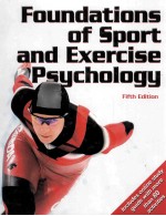 FOUN<em>D</em>ATIONS OF SPORT AN<em>D</em> EXERCISE PSYCHOLOGY FIFTH E<em>D</em>ITION