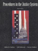 PROCEDURES IN <em>THE</em> JUSTICE SYSTEM  SIXTH <em>EDITION</em>