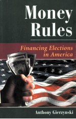 MONEY RULES:<em>F</em>INAN<em>C</em>IN<em>G</em> ELE<em>C</em>TIONS IN AMERI<em>C</em>A