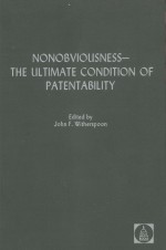 NONOBVIOUSNESS-THE ULTIMATE CONDITION O<em>F</em> PATENTABILITY