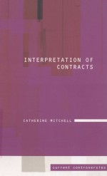 <em>IN</em>TERPRET<em>A</em>TION OF CONTR<em>A</em>CTS  CURRENT CONTROVERSIES <em>IN</em> <em>L<em>A</em>W</em>