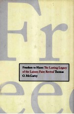 F<em>R</em>EEDOM TO HA<em>R</em>M  THE LASTING LEGACY OF THE LAISSEZ FAI<em>R</em>E <em>R</em>EVIVAL