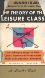 <em>THE</em> <em>THE</em>ORY <em>OF</em> <em>THE</em> LEISURE CLASS:AN ECONOMIC <em>STUDY</em> <em>OF</em> INSTITUTIONS