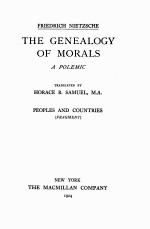 THE COMPLETE WORKS <em>OF</em> FRIEDRICH NIETZSCHE <em>VOLUME</em> THIRTEEN THE GENEALOGY <em>OF</em> MORALS