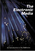 THE ELECTRONIC MEDI<em>A</em>  <em>A</em>N <em>INTRODUCTION</em> TO THE PR<em>OF</em>ESSION  <em>SECOND</em> <em>EDITION</em>