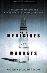 <em>OF</em> MEDICINES AND MARKETS  INTELLECTUAL PROPERTY AND HUMAN RIGHTS IN THE FREE TRADE ERA