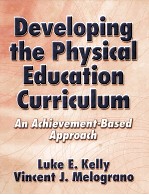 DEVELOPING THE PHYSICAL EDUCATION <em>CURRICULUM</em> AN ACHIEVEMENT-BASED APPROACH