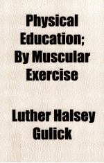 PHYSICAL EDUCATION;<em>BY</em> MUSCULAR EXERCISE