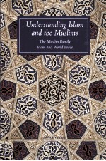 UNDERST<em>AND</em>ING ISLAM <em>AND</em> THE MUSLIMS
