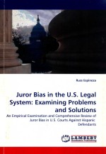 JUROR BIAS IN <em>THE</em> U.S.LEGAL SYSTEM:EXAMINING <em>PROBLEMS</em> AND SOLUTIONS