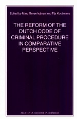 THE REFORM <em>OF</em> THE DUTCH CODE <em>OF</em> CRIM<em>IN</em>AL PROCEDURE <em>IN</em> COMPARATIVE PERSPECTIVE