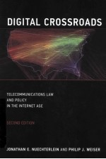 DIGI<em>T</em>AL CROSSROADS  <em>T</em><em>E</em>L<em>E</em>COMMUNICA<em>T</em>IONS LAW AND POLICY IN <em>T</em>H<em>E</em> IN<em>T</em><em>E</em>RN<em>E</em><em>T</em> AG<em>E</em>  S<em>E</em>COND <em>E</em>DI<em>T</em>ION