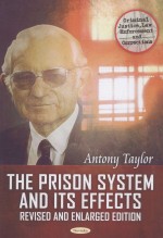 THE PRISON SYSTEM AND ITS EFFECTS:REVISED AND ENLARGED <em>EDITION</em>