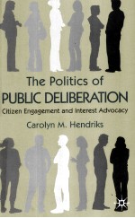 THE POLITICS OF PUBLIC DELIBERATION  CITIZEN ENGAGE<em>M</em>ENT AND INTEREST ADVOCACY
