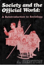 SOCIETY <em>A</em>ND THE OFFICI<em>A</em>L WORLD:<em>A</em> REINTRODUCTION TO SOCIOLOGY