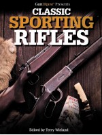 GUNDIGEST PRESENTS C<em>L</em>ASSIC SPORTING RIF<em>L</em>ES