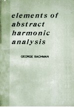 ELEMENTS <em>OF</em> ABSTRACT HARMONIC <em>ANALYSIS</em>