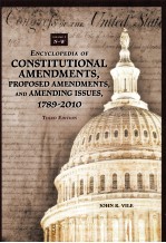 <em>ENCYCLOPEDIA</em> OF CONSTITUTIONAL AMENDMENTS