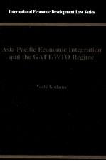 Asia Pacific <em>Economic</em> Integration and the GATT/WTO Regime