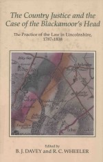 <em>THE</em> COUNTRY JUSTICE AND <em>THE</em> CASE OF <em>THE</em> BLACKAMOOR'S HEAD  <em>THE</em> PRACTICE OF <em>THE</em> LAW IN LINCOLNSHIRE