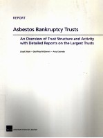 <em>A</em>SBESTOS B<em>A</em>NKRUPTCY TRUSTS  <em>A</em>N OVERVIEW <em>OF</em> TRUST STRUCTURE <em>A</em>ND <em>A</em>CTIVITY WITH DET<em>A</em>ILED REPORTS ON THE