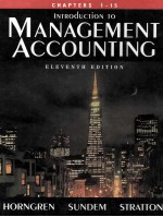 INTRODUCTION TO <em>MANAGEMENT</em> ACCOUNTING CHAPTERS 1-15 ELEVENTH EDITION