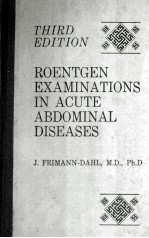 ROENTGEN EXAM<em>IN</em>ATIONS <em>IN</em> A<em>C</em>UTE ABDOM<em>IN</em>AL DISEASES <em>THIRD</em> <em>EDITION</em>