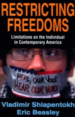 RESTRICTING FREEDOMS  LIMITATIONS ON THE INDIVIDUAL IN CONTEMPORARY AM<em>ERIC</em>A