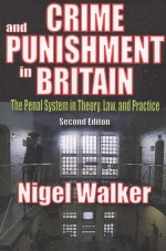 CRIME AND PUNISHMENT <em>IN</em> BRITA<em>IN</em>  THE PENAL SYSTEM <em>IN</em> THEORY