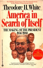 AMERICA <em>IN</em> SEARCH <em>OF</em> ITSELF  THE MAK<em>IN</em>G <em>OF</em> THE PRESIDENT 1956-1980