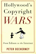 HOLLYWOOD'S COPYRIGHT WARS  FROM <em>EDISON</em> TO THE INTERNET