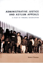 ADMINIST<em>R</em>ATIVE JUSTICE AND ASYLUM APPEALS  A STUDY OF T<em>R</em>IBUNAL ADJUDICATION