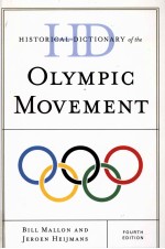 HISTORICAL DICTIONARY <em>OF</em> THE OLYMPIC MOVEMENT <em>FOURTH</em> <em>EDITION</em>