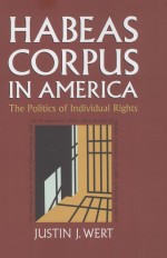 HABEAS CORPUS <em>IN</em> AMERICA  THE POLITICS <em>OF</em> <em>IN</em>DIVIDUAL RIGHTS