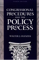 CONGRESSIONAL PROCEDURES AND <em>THE</em> POLICY <em>PROCESS</em>  EIGHTH EDITION