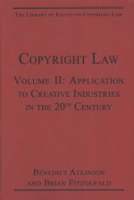COPYRIGHT LAW  VOLUME II:APPLICATION TO CREATIVE <em>INDUSTRIES</em> IN <em>THE</em> 20TH CENTURY