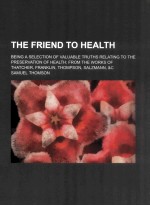 <em>THE</em> FRIEND TO HEALTH