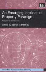 AN <em>EMERGING</em> <em>INTELLECTUAL</em> <em>PROPERTY</em> PARADIGM  PERSPECTIVES FROM CANADA