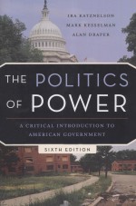 THE POLITICS <em>OF</em> POWER  A CRITICAL INTRODUCTION TO AMERICAN GOVERNMENT  SIXTH <em>EDITION</em>