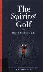<em>THE</em> <em>S</em>PIRIT <em>OF</em> GOLF AND <em>HOW</em> IT APPLIE<em>S</em> <em>TO</em> LIFE