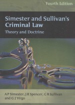 SIMESTER AND SULLIVAN'S CRIMINAL <em>LAW</em>  <em>THE</em>ORY AND DOCTRINE  FOURTH <em>EDITION</em>