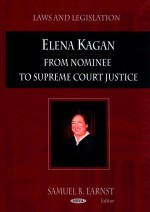 ELENA KAGAN:FROM NOMINEE TO SUPREME <em>C</em>OURT JUSTI<em>C</em>E