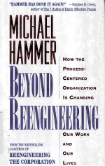 BEYOND REENGINEERING  HOW THE PROCESS-<em>CENTER</em>ED ORGANIZATION IS CHANGING OUR WORK <em>AND</em> OUR LIVES