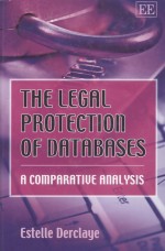 THE LEGAL PROTECTION <em>OF</em> DATABASES  A COMPARATIVE <em>ANALYSIS</em>