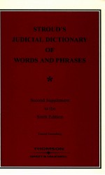 STROUD'S <em>JUDICIAL</em> DICTIONARY <em>OF</em> WORDS AND PHRASES  SECOND CUMULATIVE SUPPLEMENT TO THE SIXTH EDITION