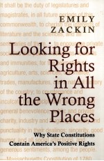 LOOKING <em>FOR</em> RIGHTS IN ALL THE WRONG PLACES  WHY STATE CONSTITUTIONS CONTAIN AMERICA'S POSITIVE RIGHT