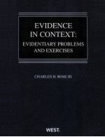 EVIDENCE IN CONTEXT:EVIDENTI<em>A</em>RY PROBLEMS <em>A</em>ND EXERCISES