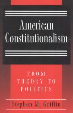 AMERI<em>C</em>AN <em>C</em>ONSTITUTIONALISM  FROM THEORY TO POLITI<em>C</em>S
