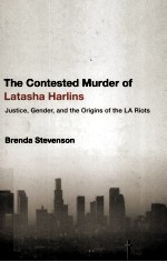 THE CONTESTED MURDER <em>OF</em> LATASHA HARLINS  JUSTICE