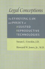 LEGAL CONCEPTIONS  THE EVOLVING LA<em>W</em> AND POLICY O<em>F</em> ASSISTED REPRODUCTIVE TECHNOLOGIES